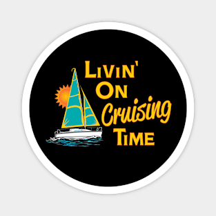 Livin' on Cruising Time Sailboat Magnet